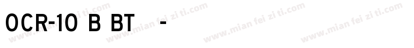 OCR-10 B BT 字体字体转换